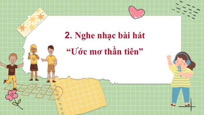 Giáo án PPT Âm nhạc 2 chân trời Tiết 2: Hát Múa vui, Nghe Ước mơ thần tiên