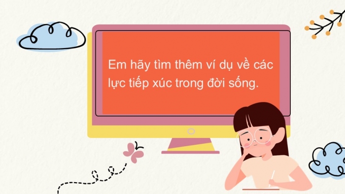 Giáo án PPT KHTN 6 chân trời Bài 38: Lực tiếp xúc và lực không tiếp xúc