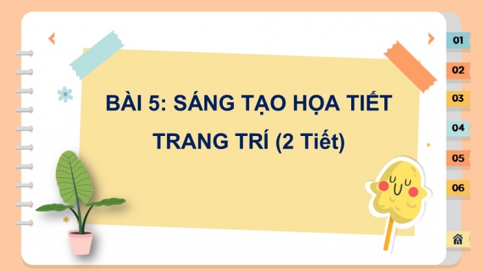 Giáo án PPT Mĩ thuật 6 cánh diều Bài 5: Sáng tạo hoạ tiết trang trí