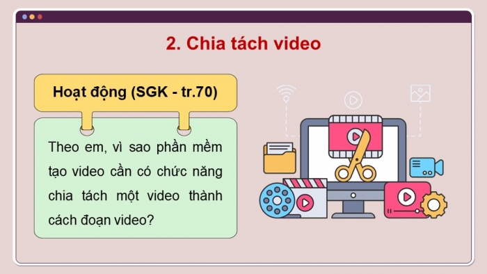 Giáo án điện tử Tin học 9 cánh diều Chủ đề E4 Bài 5: Biên tập đoạn video trong bảng phân cảnh