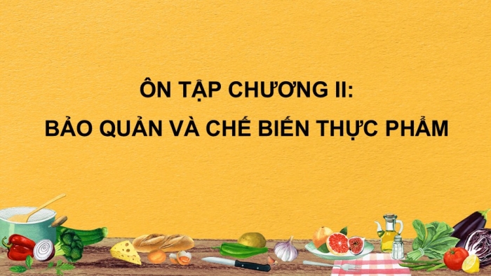 Giáo án PPT Công nghệ 6 kết nối Ôn tập Chương II