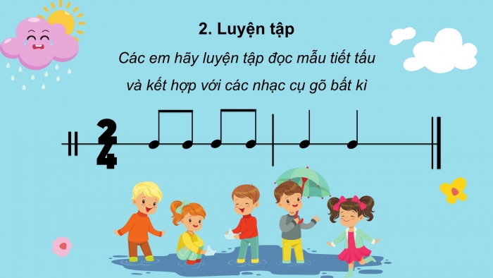 Giáo án PPT Âm nhạc 6 chân trời Tiết 31: Bài hát Tia nắng hạt mưa, Nhạc cụ thể hiện tiết tấu Bài thực hành số 6