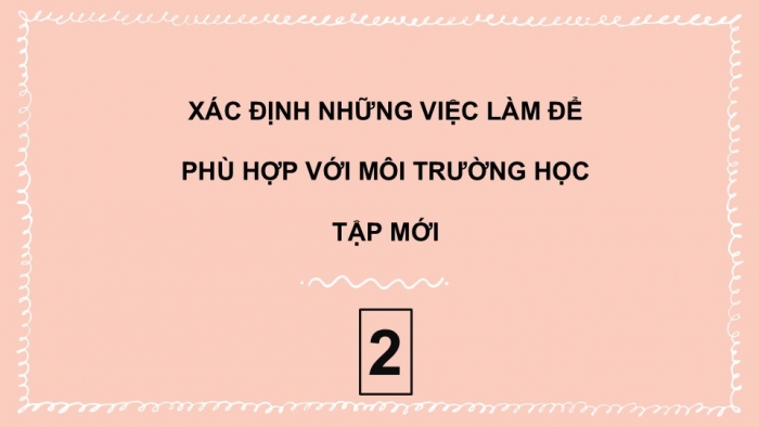 Giáo án PPT HĐTN 6 kết nối Tuần 3: Điều chỉnh bản thân cho phù hợp với môi trường học tập mới