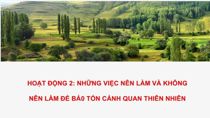 Giáo án PPT HĐTN 6 kết nối Tuần 26: Bảo tồn cảnh quan thiên nhiên