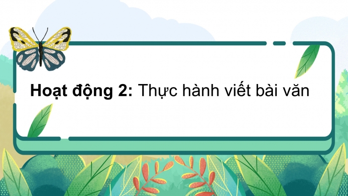 Giáo án điện tử Tiếng Việt 5 cánh diều Bài 13: Luyện tập tả phong cảnh (Viết bài văn)