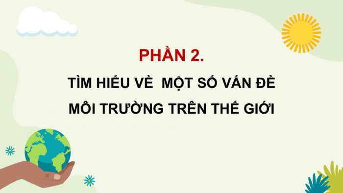 Giáo án điện tử Lịch sử và Địa lí 5 kết nối Bài 26: Xây dựng thế giới xanh - sạch - đẹp