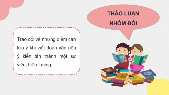 Giáo án điện tử Tiếng Việt 5 kết nối Bài 17: Tìm hiểu cách viết đoạn văn nêu ý kiến tán thành một sự việc, hiện tượng