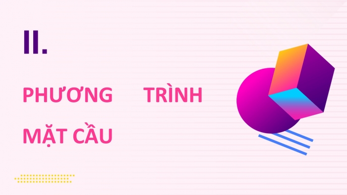 Giáo án điện tử Toán 12 cánh diều Bài 3: Phương trình mặt cầu