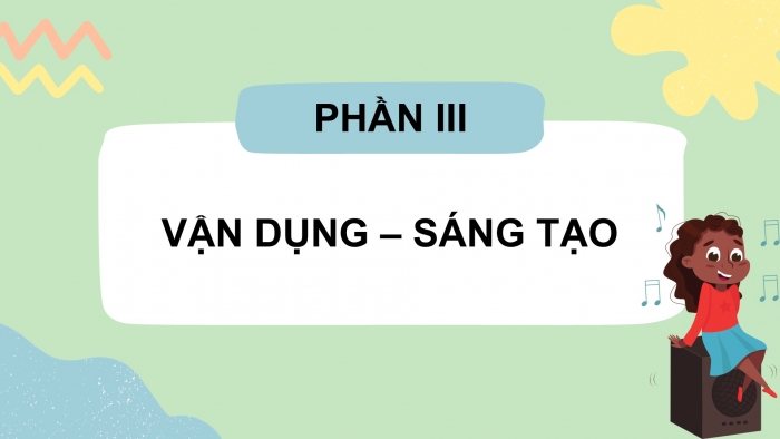 Giáo án PPT Âm nhạc 2 kết nối Tiết 25: Thường thức âm nhạc Nhạc cụ ma-ra-cát (maracas), Vận dụng – Sáng tạo