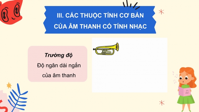 Giáo án PPT Âm nhạc 6 cánh diều Tiết 1: Hát bài Em yêu giờ học hát, Các thuộc tính cơ bản của âm thanh có tính nhạc, Trải nghiệm và khám phá