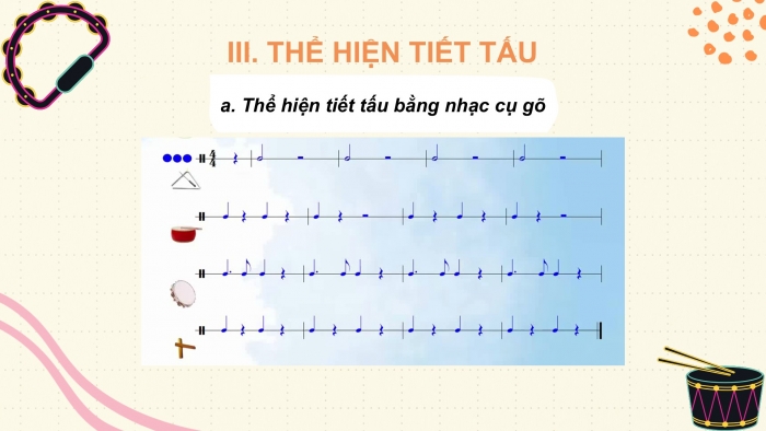 Giáo án PPT Âm nhạc 6 cánh diều Tiết 1: Hát bài Tình bạn bốn phương, kết hợp gõ đệm bằng nhạc cụ gõ, Trải nghiệm và khám phá