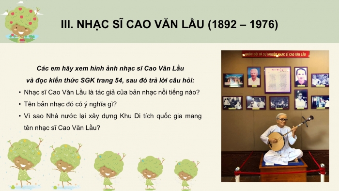 Giáo án PPT Âm nhạc 6 cánh diều Tiết 3: Các bậc chuyển hoá và dấu hoá, Hoà tấu nhạc cụ, Nhạc sĩ Cao Văn Lầu