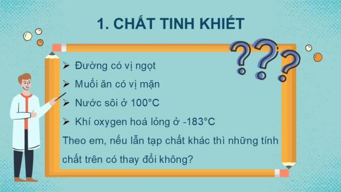 Giáo án PPT KHTN 6 chân trời Bài 15: Chất tinh khiết – Hỗn hợp