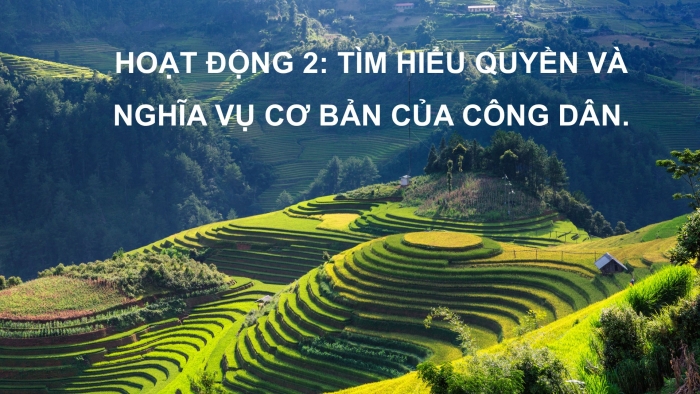 Giáo án PPT Công dân 6 chân trời Bài 10: Quyền và nghĩa vụ cơ bản của công dân Việt Nam