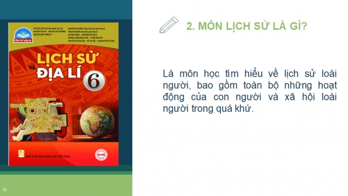 Giáo án PPT Lịch sử 6 chân trời Bài 1: Lịch sử là gì?