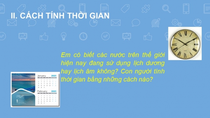 Giáo án PPT Lịch sử 6 chân trời Bài 2: Thời gian trong lịch sử