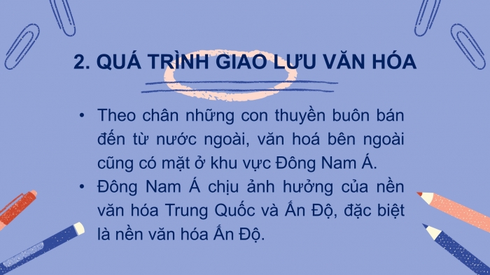 Giáo án PPT Lịch sử 6 chân trời Bài 13: Giao lưu thương mại và văn hoá ở Đông Nam Á từ đầu Công nguyên đến thế kỉ X