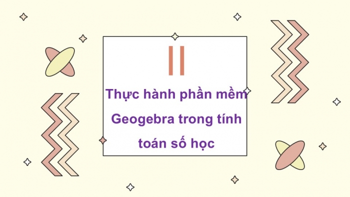 Giáo án PPT Toán 6 cánh diều Thực hành phần mềm GeoGebra