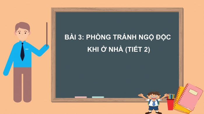 Giáo án PPT Tự nhiên và Xã hội 2 kết nối Bài 3: Phòng tránh ngộ độc khi ở nhà