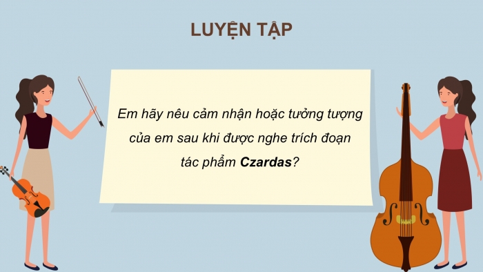 Giáo án PPT Âm nhạc 6 chân trời Tiết 30: Giới thiệu một số nhạc cụ phương Tây, Nghe trích đoạn tác phẩm Czardas