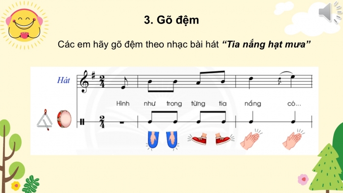 Giáo án PPT Âm nhạc 6 chân trời Tiết 31: Bài hát Tia nắng hạt mưa, Nhạc cụ thể hiện tiết tấu Bài thực hành số 6