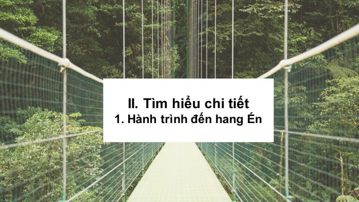 Giáo án PPT Ngữ văn 6 kết nối Bài 5: Hang Én