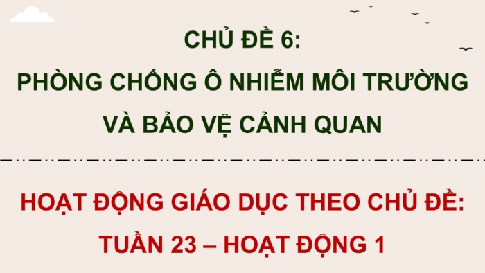 Giáo án điện tử Hoạt động trải nghiệm 9 chân trời bản 2 Chủ đề 6 Tuần 23