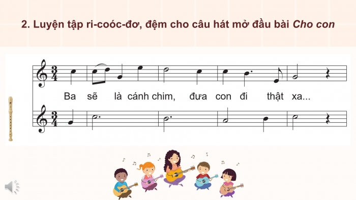 Giáo án điện tử Âm nhạc 5 cánh diều Tiết 26: Thường thức âm nhạc – Tác giả và tác phẩm Nhạc sĩ Phạm Trọng Cầu, Vận dụng