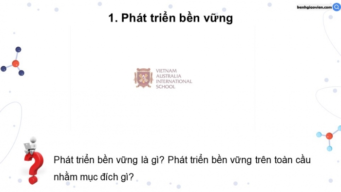 Giáo án điện tử chuyên đề Sinh học 12 kết nối Bài 8: Khái niệm và giá trị của sinh thái nhân văn trong phát triển bền vững