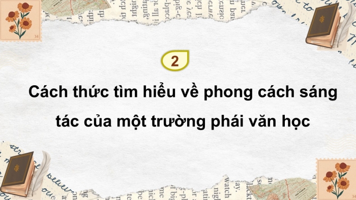 Giáo án điện tử chuyên đề Ngữ văn 12 cánh diều CĐ 3 Phần II: Tìm hiểu phong cách sáng tác của một trường phái văn học