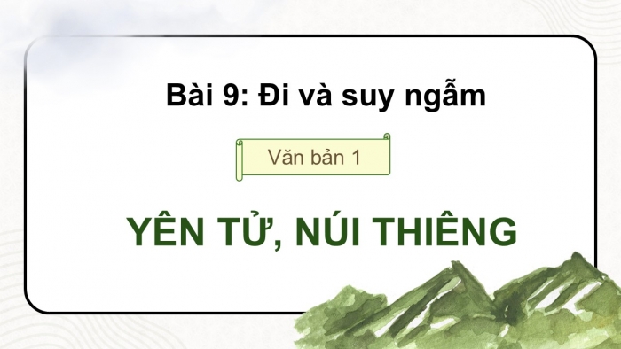 Giáo án điện tử Ngữ văn 9 kết nối Bài 9: Yên Tử, núi thiêng (Thi Sảnh)