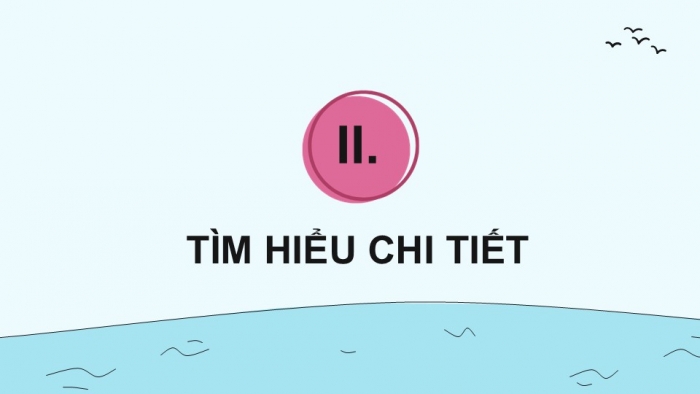 Giáo án điện tử Ngữ văn 9 chân trời Bài 10: Sông Đáy (Nguyễn Quang Thiều)