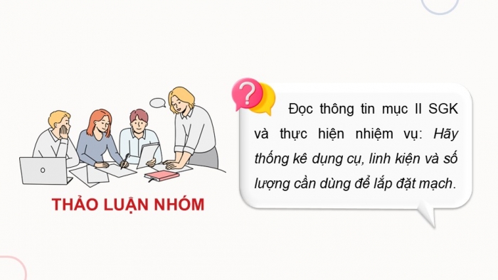 Giáo án điện tử Công nghệ 12 Điện - Điện tử Kết nối Bài 26: Thực hành Thiết kế, lắp ráp, kiểm tra mạch tự động điều chỉnh cường độ sáng của LED theo môi trường xung quanh