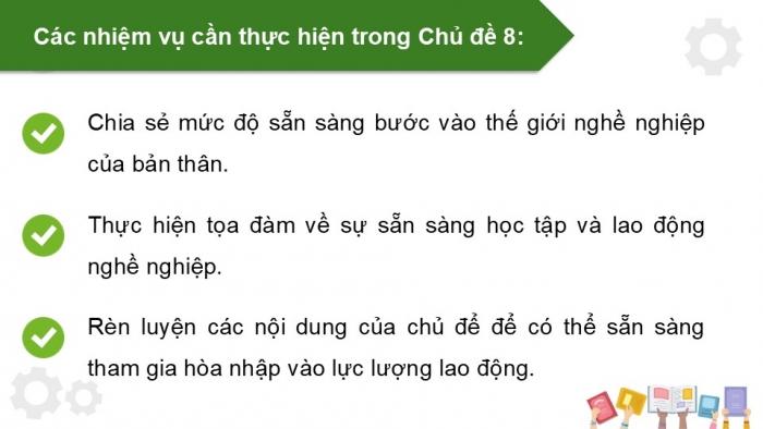 Giáo án điện tử Hoạt động trải nghiệm 12 chân trời bản 1 Chủ đề 8: Sẵn sàng học tập và lao động (P1)