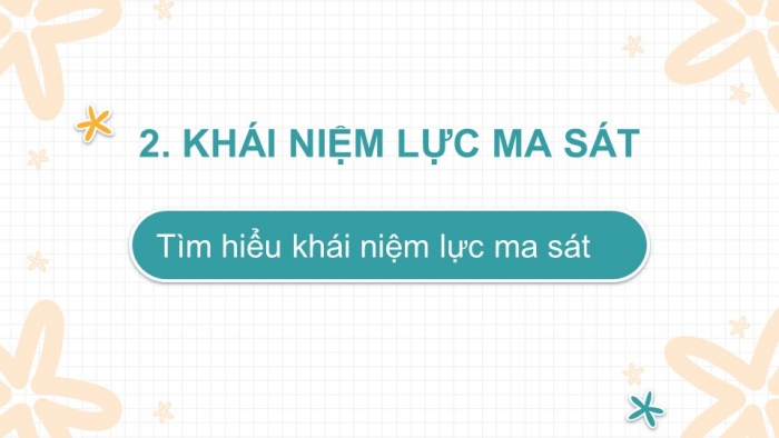 Giáo án PPT KHTN 6 chân trời Bài 40: Lực ma sát