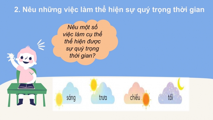 Giáo án PPT Đạo đức 2 chân trời Bài 1: Quý trọng thời gian