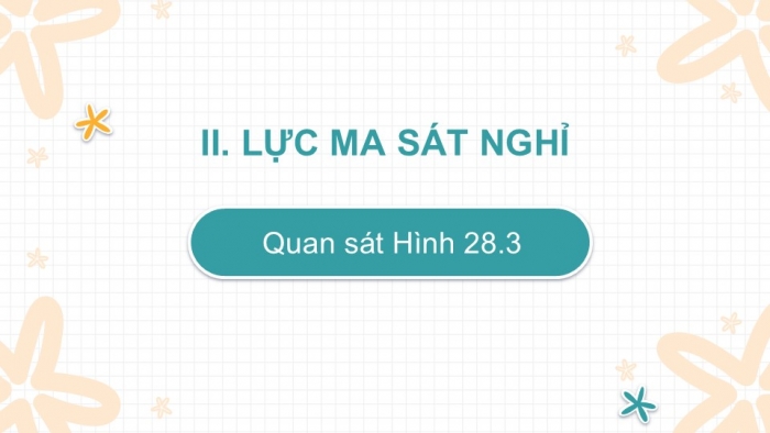 Giáo án PPT KHTN 6 cánh diều Bài 28: Lực ma sát