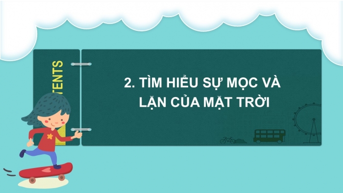 Giáo án PPT KHTN 6 cánh diều Bài 33: Hiện tượng mọc và lặn của Mặt Trời