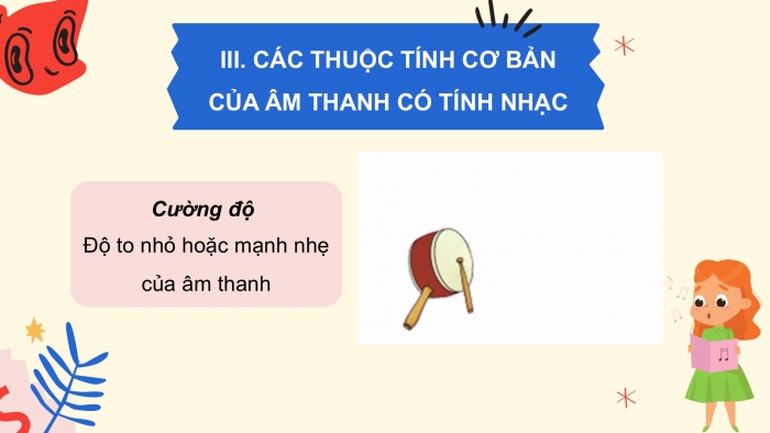 Giáo án PPT Âm nhạc 6 cánh diều Tiết 1: Hát bài Em yêu giờ học hát, Các thuộc tính cơ bản của âm thanh có tính nhạc, Trải nghiệm và khám phá