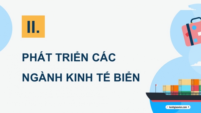 Giáo án điện tử Địa lí 12 chân trời Bài 28: Phát triển kinh tế biển ở Duyên hải Nam Trung Bộ