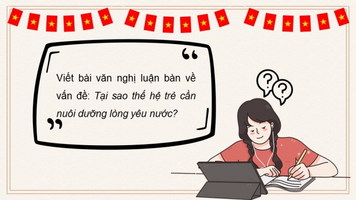 Giáo án PPT dạy thêm Ngữ văn 12 Cánh diều bài 6: Viết bài nghị luận về quan niệm yêu nước của tuổi trẻ