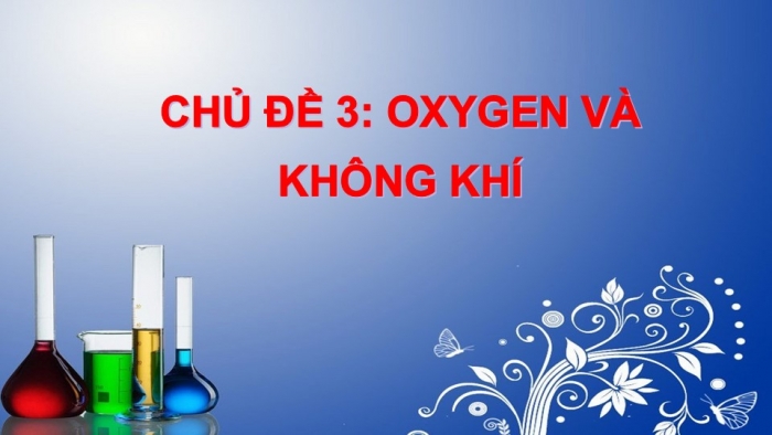 Giáo án PPT KHTN 6 chân trời Bài 9: Oxygen