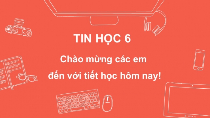 Giáo án PPT Tin học 6 kết nối Bài 2: Xử lí thông tin