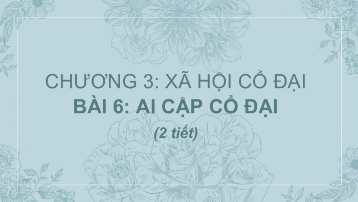 Giáo án PPT Lịch sử 6 chân trời Bài 6: Ai Cập cổ đại