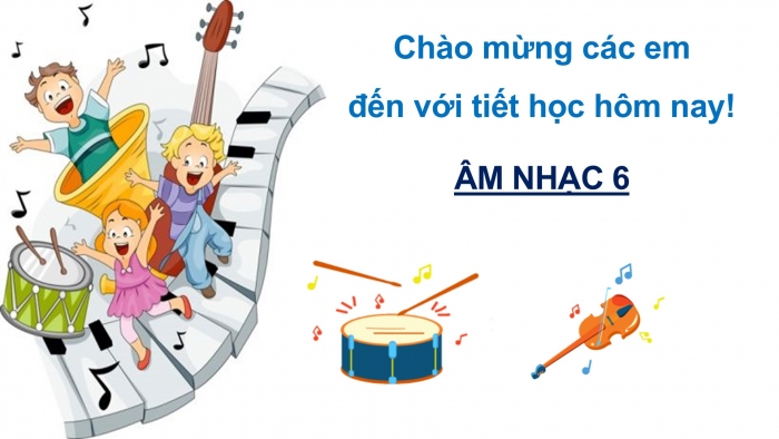 Giáo án PPT Âm nhạc 6 kết nối Tiết 5: Hát Đời sống không già vì có chúng em