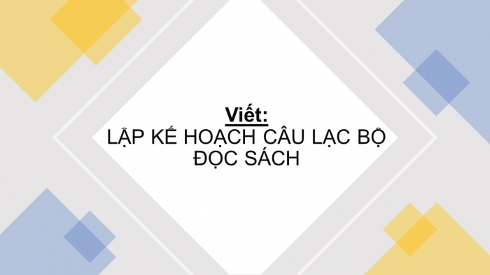 Giáo án PPT Ngữ văn 6 chân trời Bài mở đầu: Lập kế hoạch câu lạc bộ đọc sách