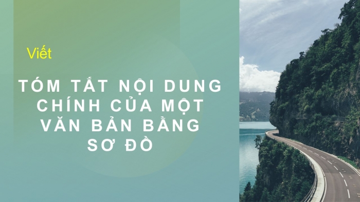 Giáo án PPT Ngữ văn 6 chân trời Bài 1: Tóm tắt nội dung chính của một văn bản bằng sơ đồ