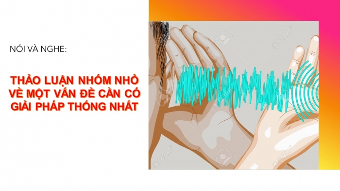 Giáo án PPT Ngữ văn 6 chân trời Bài 1: Thảo luận nhóm nhỏ về một vấn đề cần có giải pháp thống nhất