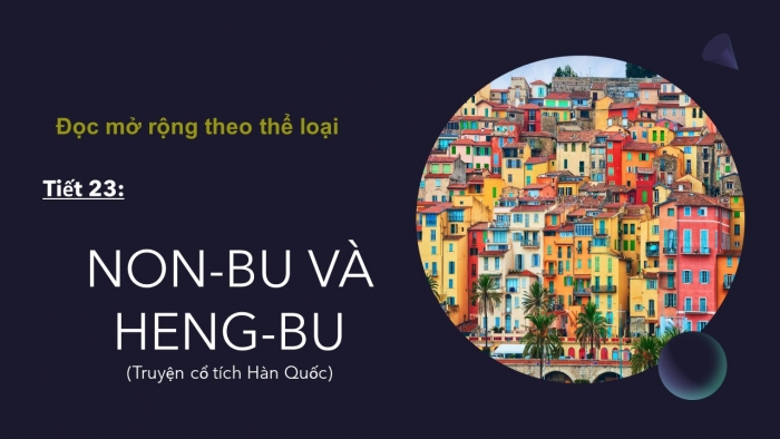 Giáo án PPT Ngữ văn 6 chân trời Bài 2: Non-bu và Heng-bu