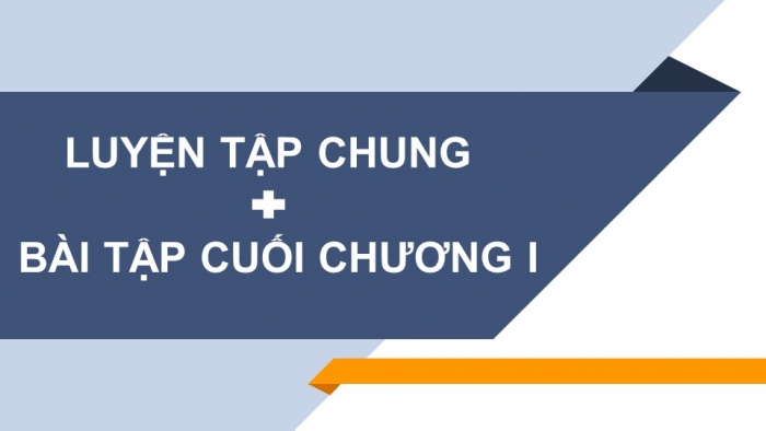 Giáo án PPT Toán 6 kết nối Chương 1 Luyện tập chung (2) + Bài tập cuối chương I